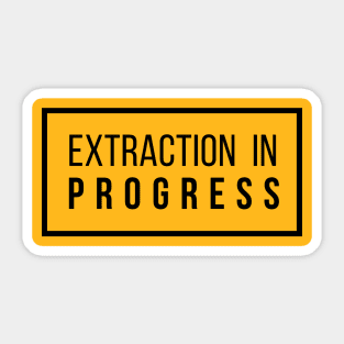 Extraction In Progress Sticker